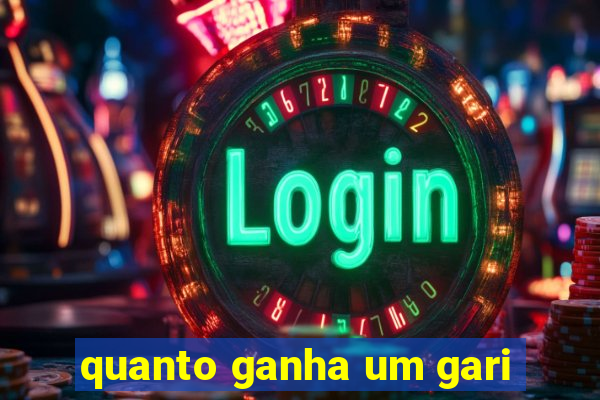 quanto ganha um gari